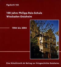 100 Jahre Philipp-Reis-Schule Wiesbaden-Dotzheim / 1904-2004