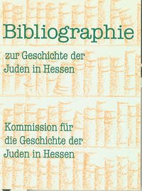 Bibliographie zur Geschichte der Juden in Hessen - Eisenbach, Ulrich, Hartmut Heinemann und Susanne Walther