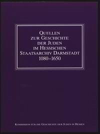 Quellen zur Geschichte der Juden im Hessischen Staatsarchiv Darmstadt 1080-1650 - Battenberg, Friedrich