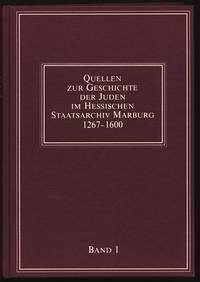 Quellen zur Geschichte der Juden im Hessischen Staatsarchiv Marburg 1267-1600