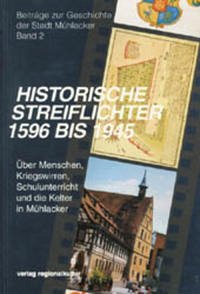 Historische Streiflichter 1569 bis 1945 - Lippik, Malies; Becht, Hans P; Brändle-Zeile, Elisabeth; Kling, Walter