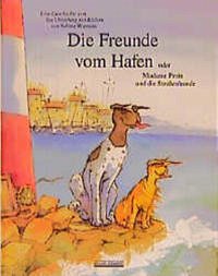 Die Freunde vom Hafen oder Madame Perin und die Straßenhunde - Uhlenberg, Isa; Wiemers, Sabine