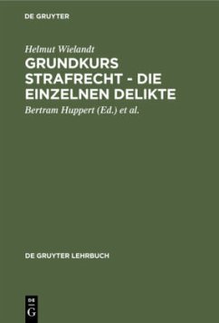 Grundkurs Strafrecht - Die einzelnen Delikte - Wielandt, Helmut