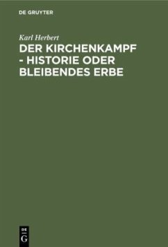 Der Kirchenkampf - Historie oder bleibendes Erbe - Herbert, Karl