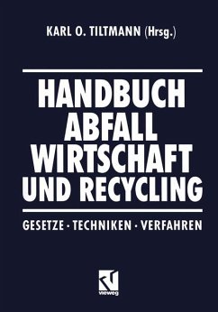 Handbuch Abfall-Wirtschaft und Recycling : Gesetze, Techniken, Verfahren ; mit 62 Tabellen. - Tiltmann, Karl O. (Herausgeber)