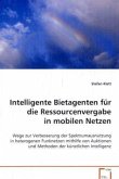 Intelligente Bietagenten für dieRessourcenver- gabe in mobilen Netzen Intelligente Bietagenten für dieRessourcenver- gabe in mobilen Netzen