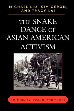 The Snake Dance of Asian American Activism - Liu, Michael; Geron, Kim; Lai, Tracy