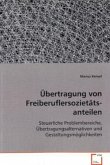 Übertragung von Freiberuflersozietäts- anteilen