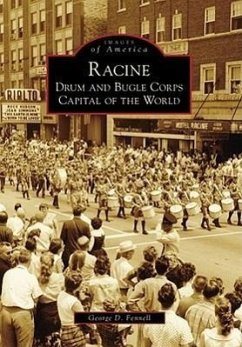 Racine: Drum and Bugle Corps Capital of the World - Fennell, George D.