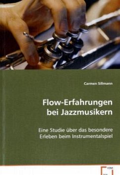 Flow-Erfahrungen bei Jazzmusikern - Sillmann, Carmen