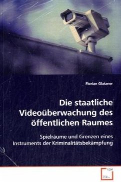 Die staatliche Videoüberwachung des öffentlichen Raumes - Glatzner, Florian