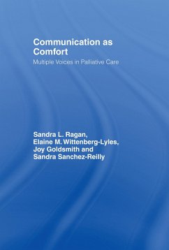 Communication as Comfort - Ragan, Sandra L; Wittenberg-Lyles, Elaine M; Goldsmith, Joy
