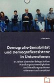 Demografie-Sensibilität und Demografieresistenz in Unternehmen