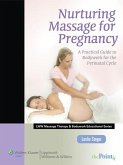 Nurturing Massage for Pregnancy: A Practical Guide to Bodywork for the Perinatal Cycle (Lww Massage Therapy and Bodywork Educational Series): A Practi