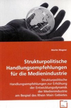 Strukturpolitische Handlungsempfehlungen für die Medienindustrie - Wagner, Martin