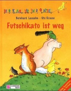 Futschikato ist weg / Hier kommt die Ente Quatsch 5 - Lassahn, Bernhard; Krause, Ute