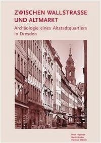 Zwischen Wallstrasse und Altmarkt - Archäologie eines Altstadtquartiers in Dresden - Hiptmair, Peter; Kroker, Martin; Olbrich, Hartmut