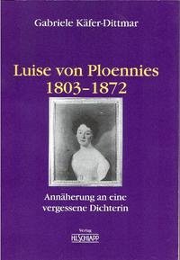 Luise von Ploennies 1803-1872 - Käfer-Dittmar, Gabriele
