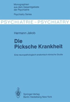 Die Picksche Krankheit : e. neuropatholog.-anatom.-klin. Studie. Monographien aus dem Gesamtgebiete der Psychiatrie ; 23 - Jakob, Hermann