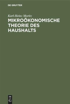 Mikroökonomische Theorie des Haushalts - Moritz, Karl-Heinz