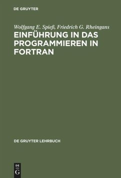 Einführung in das Programmieren in FORTRAN - Spieß, Wolfgang E.;Rheingans, Friedrich G.