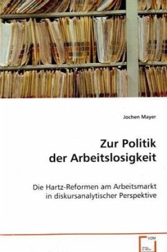 Zur Politik der Arbeitslosigkeit - Mayer, Jochen