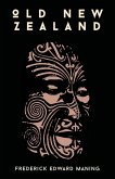 Old New Zealand, A Tale Of The Good Old Times And A History Of The War In The North Against Chief Heke, In The Year 1845