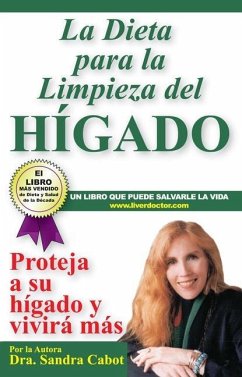 La Díeta Para La Limpieza del Higado: Projeja a Su Hí Gado Y Vivirá Más - Cabot M. D., Sandra