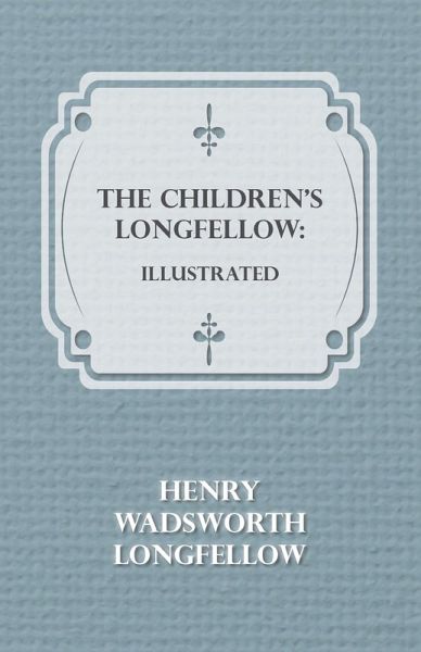 The Children's Longfellow The Children's Longfellow
