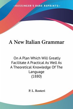 A New Italian Grammar - Rosteri, P. L.