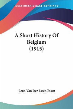 A Short History Of Belgium (1915) - Essen, Leon Van Der Essen