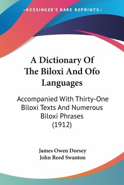 A Dictionary Of The Biloxi And Ofo Languages - Dorsey, James Owen; Swanton, John Reed