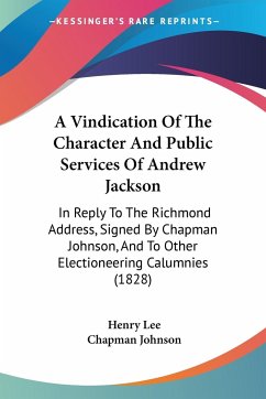 A Vindication Of The Character And Public Services Of Andrew Jackson - Lee, Henry; Johnson, Chapman