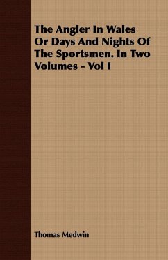 The Angler in Wales or Days and Nights of the Sportsmen. in Two Volumes - Vol I