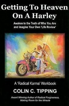 Getting to Heaven on a Harley: A 'Radical Karma' Workbook - Tipping, Colin