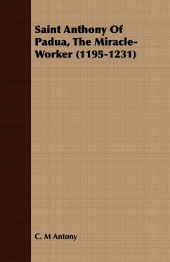 Saint Anthony of Padua, the Miracle-Worker (1195-1231) - Antony, C. M.