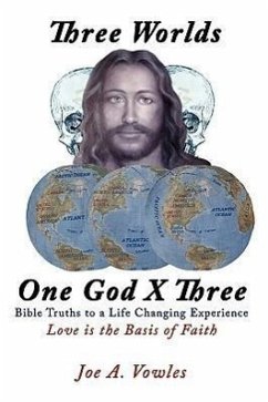 Three Worlds - One God X Three: Bible Truths to a Life Changing Experience