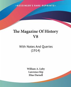 The Magazine Of History V8 - Luby, William A.; Kip, Lawrence; Darnell, Elias