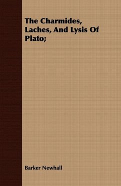 The Charmides, Laches, And Lysis Of Plato; - Newhall, Barker