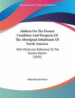 Address On The Present Condition And Prospects Of The Aboriginal Inhabitants Of North America