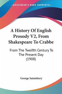 A History Of English Prosody V2, From Shakespeare To Crabbe - Saintsbury, George