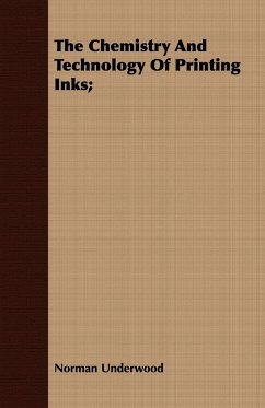 The Chemistry And Technology Of Printing Inks; - Underwood, Norman