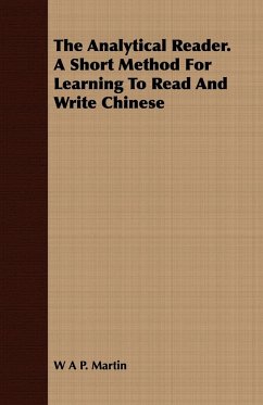 The Analytical Reader. a Short Method for Learning to Read and Write Chinese - Martin, W. A. P.