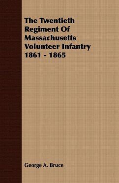 The Twentieth Regiment Of Massachusetts Volunteer Infantry 1861 - 1865
