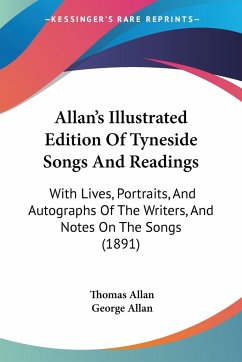 Allan's Illustrated Edition Of Tyneside Songs And Readings - Allan, George; Allan, Thomas