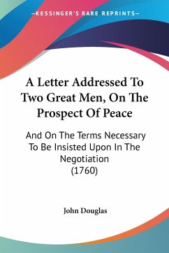 A Letter Addressed To Two Great Men, On The Prospect Of Peace - Douglas, John