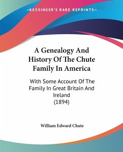 A Genealogy And History Of The Chute Family In America