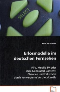 Erlösmodelle im deutschen Fernsehen - Tölle, Felix Johan