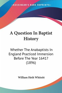 A Question In Baptist History - Whitsitt, William Heth