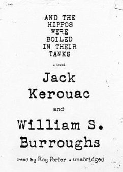 And the Hippos Were Boiled in Their Tanks - Kerouac, Jack; Burroughs, William S.